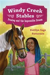 Book cover of Windy Creek Stables: Presley and the Impossible Dream by Kaitlyn Sage Patterson