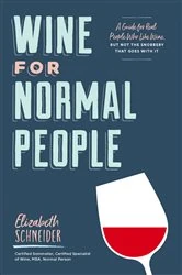 Book cover of Wine for Normal People by Elizabeth Schneider
