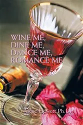 Book cover of Wine Me, Dine Me, Dance Me, Romance Me by Gene Hewett