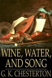 Book cover of Wine, Water, and Song by G. K. Chesterton