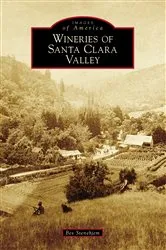 Book cover of Wineries of Santa Clara Valley by Bev Stenehjem