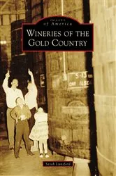Book cover of Wineries of the Gold Country by Sarah Lunsford