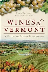 Book cover of Wines of Vermont by Todd Trzaskos
