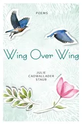 Book cover of Wing Over Wing by Julie Cadwallader Staub