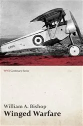 Book cover of Winged Warfare (WWI Centenary Series) by William A. Bishop