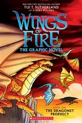 Book cover of Wings of Fire: The Dragonet Prophecy: A Graphic Novel (Wings of Fire Graphic Novel #1) by Tui T. Sutherland
