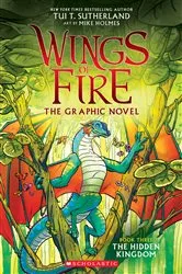Book cover of Wings of Fire: The Hidden Kingdom: A Graphic Novel (Wings of Fire Graphic Novel #3) by Tui T. Sutherland