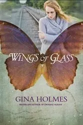 Book cover of Wings of Glass by Gina Holmes