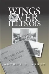 Book cover of Wings Over Illinois by Arthur E. Abney
