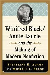 Book cover of Winifred Black/Annie Laurie and the Making of Modern Nonfiction by Unknown