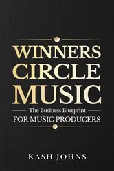 Book cover of Winners Circle Music - The Business Blueprint For Music Producers by KASH JOHNS