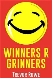 Book cover of Winners R Grinners by Trevor Rowe