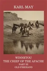 Book cover of Winnetou, the Chief of the Apache, Part III, Old Firehand by Karl May