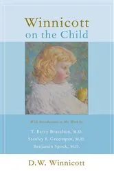 Book cover of Winnicott On The Child by D. W. Winnicott