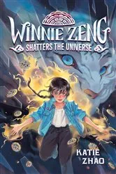 Book cover of Winnie Zeng Shatters the Universe by Katie Zhao