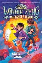 Book cover of Winnie Zeng Unleashes a Legend by Katie Zhao