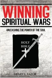 Book cover of Winning Spiritual Wars by Razor, Henry, L.