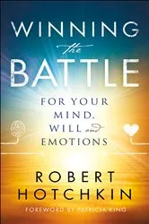 Book cover of Winning the Battle for Your Mind, Will and Emotions by Robert Hotchkin