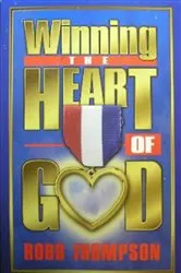 Book cover of Winning the Heart of God by Robb Thompson
