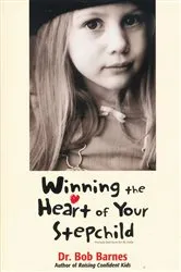 Book cover of Winning the Heart of Your Stepchild by Robert G. Barnes