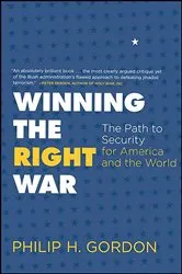 Book cover of Winning the Right War by Philip H. Gordon