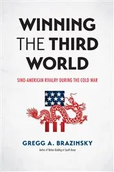 Book cover of Winning the Third World by Gregg A. Brazinsky