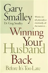 Book cover of Winning Your Husband Back Before It's Too Late by Greg Smalley