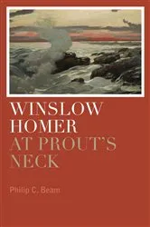 Book cover of Winslow Homer at Prout's Neck by Philip C. Beam
