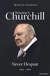 Book cover of Winston S. Churchill: Never Despair, 1945–1965 by Martin Gilbert