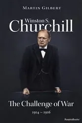 Book cover of Winston S. Churchill: The Challenge of War, 1914–1916 by Martin Gilbert
