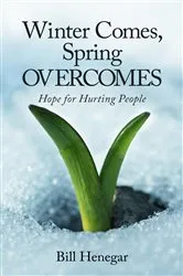 Book cover of Winter Comes, Spring OVERCOMES by Bill Henegar