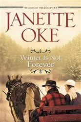 Book cover of Winter Is Not Forever (Seasons of the Heart Book #3) by Janette Oke