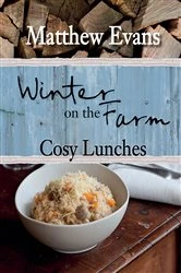 Book cover of Winter on the Farm: Cosy Lunches by Matthew Evans