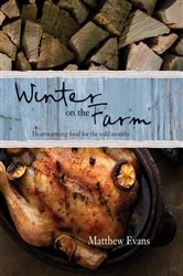 Book cover of Winter on the Farm: Heartwarming food for the cold months by Matthew Evans