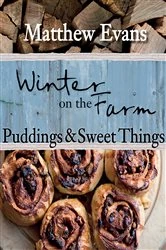 Book cover of Winter on the Farm: Puddings and Sweet Things by Matthew Evans