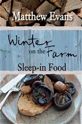 Book cover of Winter on the Farm: Sleep-in Food by Matthew Evans