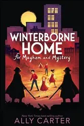 Book cover of Winterborne Home for Mayhem and Mystery by Ally Carter