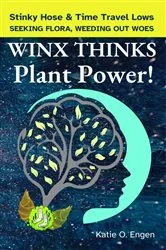 Book cover of WINX THINKS - Plant Power! by Katie O Engen