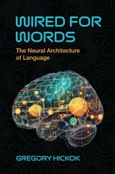 Book cover of Wired for Words by Gregory Hickok