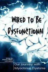Book cover of Wired to be Dysfunctional by Brianna Lafferty