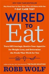 Book cover of Wired to Eat by Robb Wolf