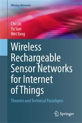Book cover of Wireless Rechargeable Sensor Networks for Internet of Things by Chi Lin