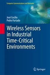 Book cover of Wireless Sensors in Industrial Time-Critical Environments by José Cecílio