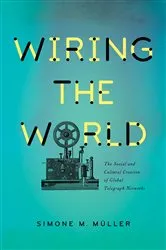 Book cover of Wiring the World by Simone Müller