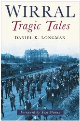 Book cover of Wirral Tragic Tales by Daniel K Longman