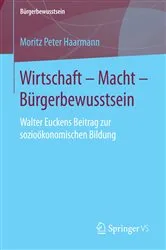 Book cover of Wirtschaft – Macht – Bürgerbewusstsein by Moritz Peter Haarmann