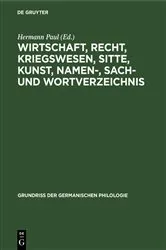 Book cover of Wirtschaft, Recht, Kriegswesen, Sitte, Kunst, Namen-, Sach- und Wortverzeichnis by Hermann Paul