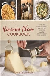 Book cover of Wisconsin Cheese Cookbook by Kristine Hansen