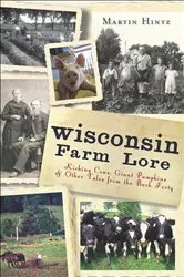 Book cover of Wisconsin Farm Lore by Martin Hintz
