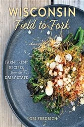Book cover of Wisconsin Field to Fork by Lori Fredrich